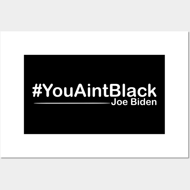 You Aint Black Wall Art by Just Be Awesome   